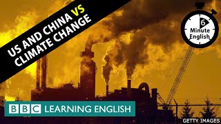US and China vs climate change - 6 Minute English