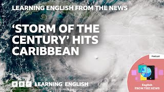 Storm of the century hits Caribbean: BBC Learning English from the News