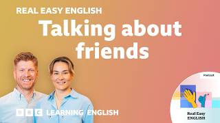 Talking about friends ?‍? ?‍? ?‍♀️ Real Easy English: Episode 3