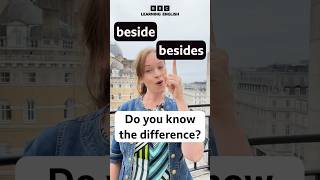 ‘beside’ or ‘besides’- what’s the difference?
