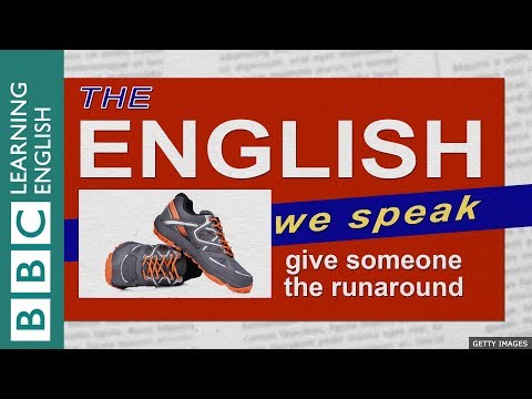 Give someone the runaround: What does it mean? The English We Speak