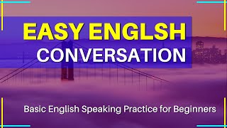 Basic English Conversation Practice | English Speaking Practice for Beginners - English Conversation