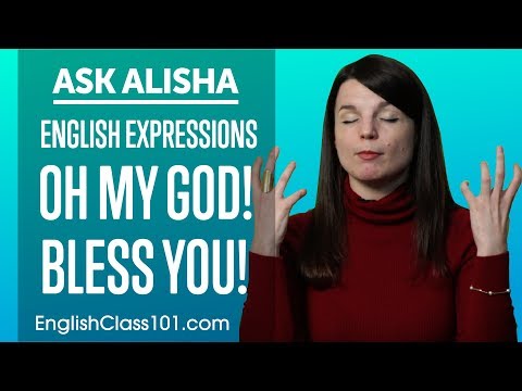 Oh My God! Bless You...How to Use Popular English Expressions