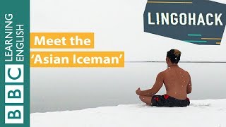 Meet the 'Asian Iceman' - Watch Lingohack