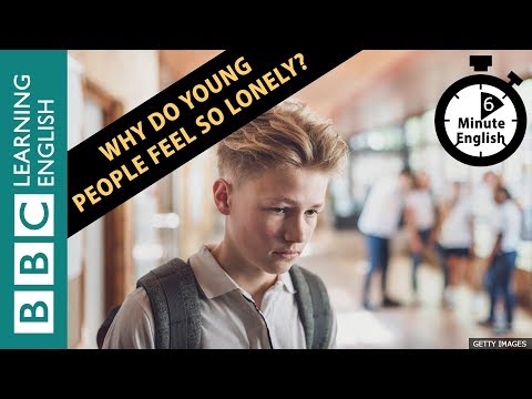 Why do young people feel so lonely? Listen to 6 Minute English
