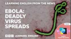 Ebola: Deadly virus spreads. Cases in DR Congo and Uganda: BBC Learning English from the News