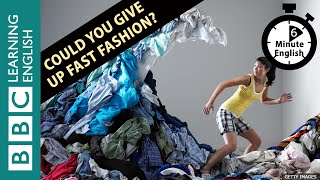 Could you give up fast fashion? Listen to 6 Minute English