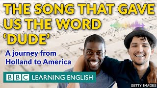 The song that gave us the word 'dude' - an English language journey