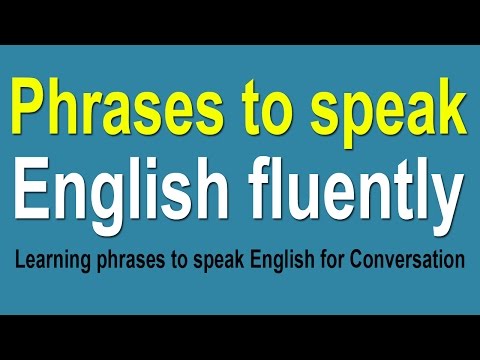 Learning phrases to speak English fluently - Phrases for Conversation