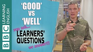 ‘Good’ and ‘well’ - Learners’ Questions
