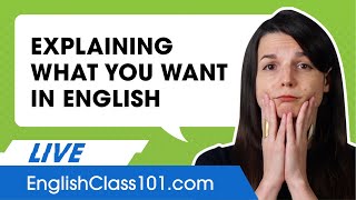 How to Explain What You Want (and Don't Want) in English!