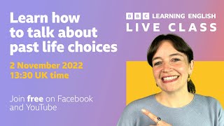Live English Class: How to talk about past life choices