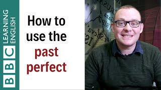 The past perfect tense: how we form it and why we use it - English In A Minute
