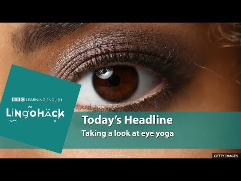 Taking a look at eye yoga: Lingohack