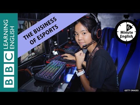 The business of eSports: 6 Minute English
