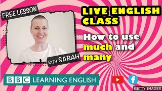 Live English Class: the difference between ‘much’ and ‘many’