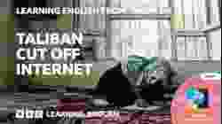 Taliban cut off internet: BBC Learning English from the News
