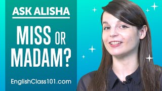 What is the difference between Miss and Madam?