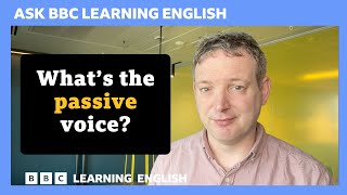 What's the passive voice? Ask BBC Learning English