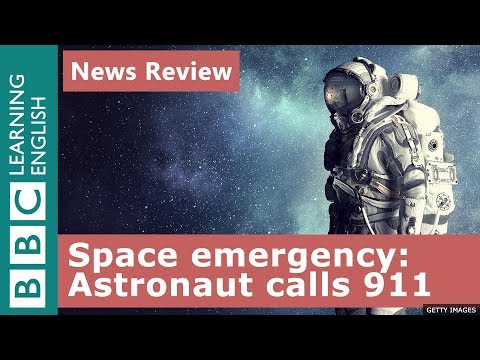 Space emergency: Astronaut calls 911: BBC News Review
