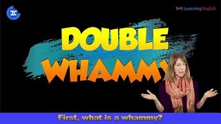 English in a Minute: Double Whammy