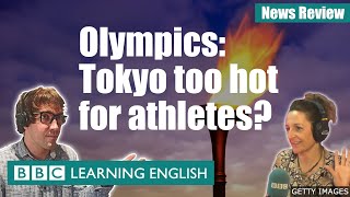 Olympics: Tokyo too hot for athletes? - News Review
