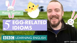 5 Egg-Related Idioms - BBC Learning English