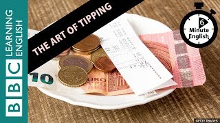 The art of tipping: Listen to 6 Minute English