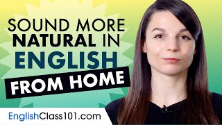 Sound More Natural in English From Home