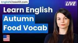 How to Talk About Food in Fluent English: Autumn Edition