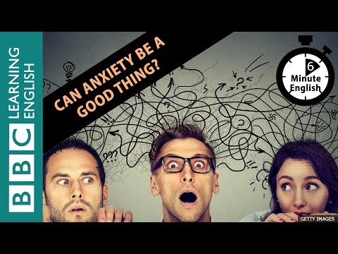 Anxiety and evolution: Has anxiety been good for humans? 6 Minute English