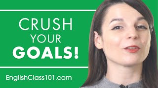 How to Crush Your English Learning Goals