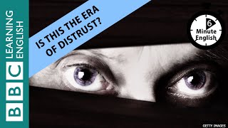 Is this the era of distrust? - 6 Minute English