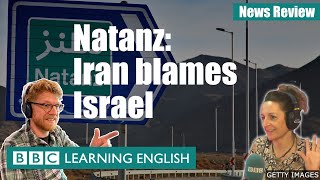 Natanz: Iran blames Israel - News Review