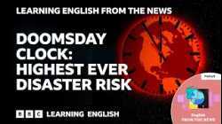 Doomsday Clock: Highest ever disaster risk: BBC Learning English from the News
