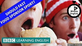 Should fast food sponsor sport? - 6 Minute English