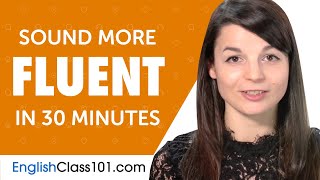 30 Minutes of English Conversation Practice to Sound More Fluent