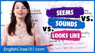 Seems vs Sounds vs Looks Like