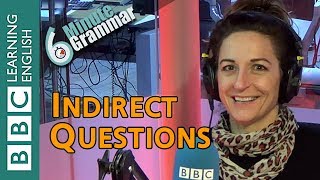 Indirect Questions - 6 Minute English