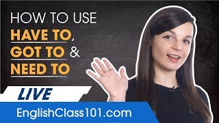 How to Use Have to/Got to/Need to (and their negative forms) - English Grammar
