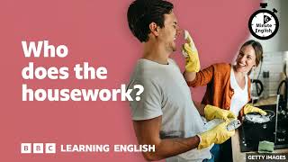 Who does the housework? ⏲️ 6 Minute English