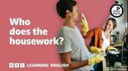 Who does the housework? ⏲️ 6 Minute English