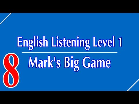 English Listening Level 1 - Lesson 8 - Mark's Big Game