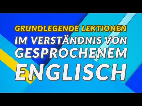 Grundlegende Lektionen im Verständnis von gesprochenem Englisch