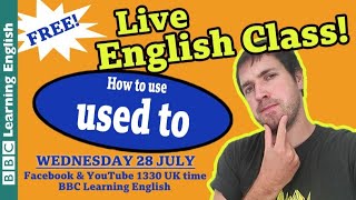 Live Class: How to use 'used to'