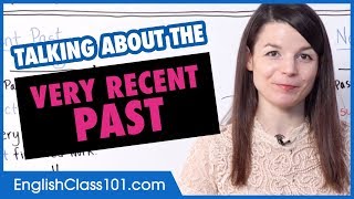 Talking about the Very Recent Past in English - Basic English Grammar
