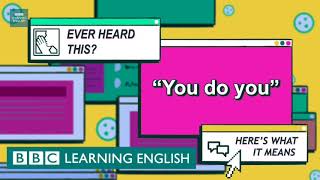 You do you: The English We Speak