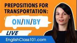 English Prepositions for Transportation: On, in, by