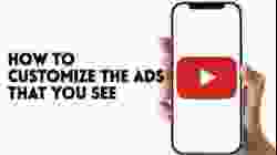 HOW TO CUSTOMIZE THE ADS THAT YOU SEE ON YOUTUBE