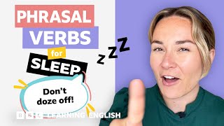 Sleep: Phrasal verbs with Georgie ?